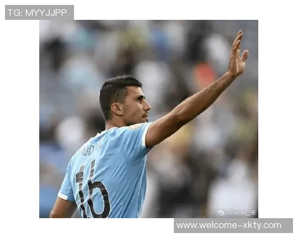 罗德里因肌肉受伤缺席后重返曼城训练状态回暖